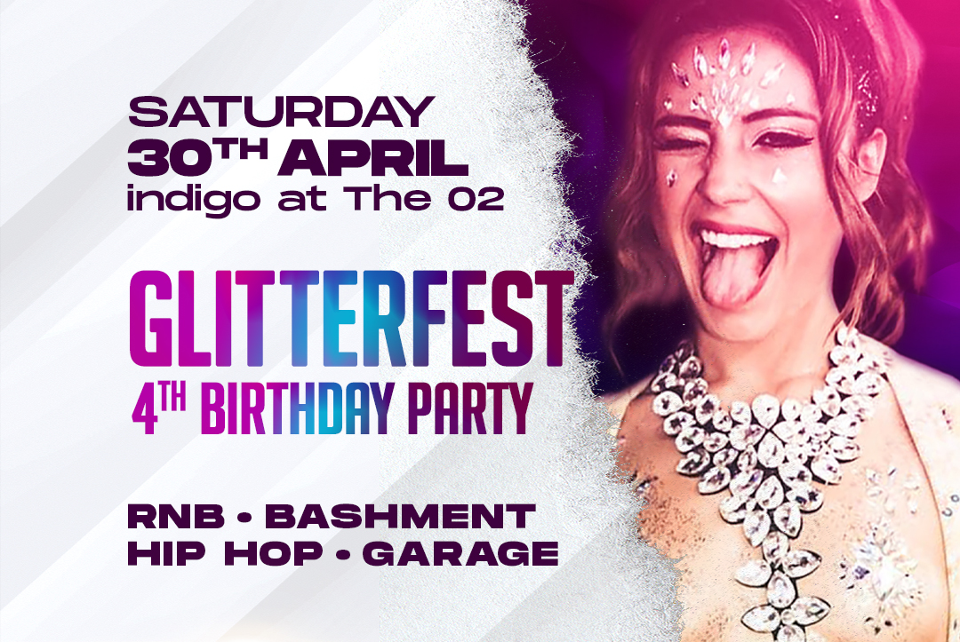 Glitterfest 4th Birthday – Sat 30th Apr 2022 @ indigo at The O2 (Greenwich)
